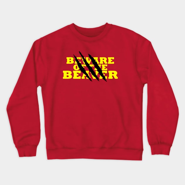 Beware Of The Beaver Crewneck Sweatshirt by liszarinzani1993